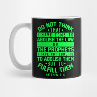 Matthew 5:17 I Have Not Come To Abolish The Law Or The Prophets Mug